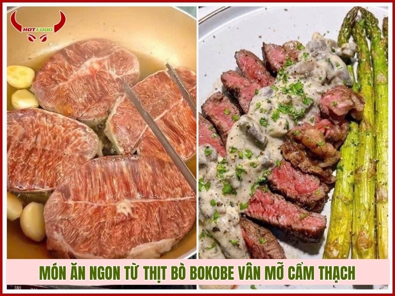 Món ăn ngon từ thịt bò BOKOBE vân mỡ cẩm thạch