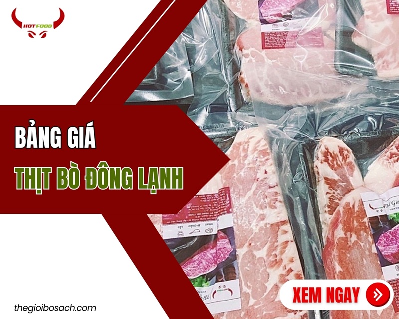 Bán Thịt Bò Đông Lạnh Nhập Khẩu Giá Sỉ TPHCM - Thế Giới Bò Sạch