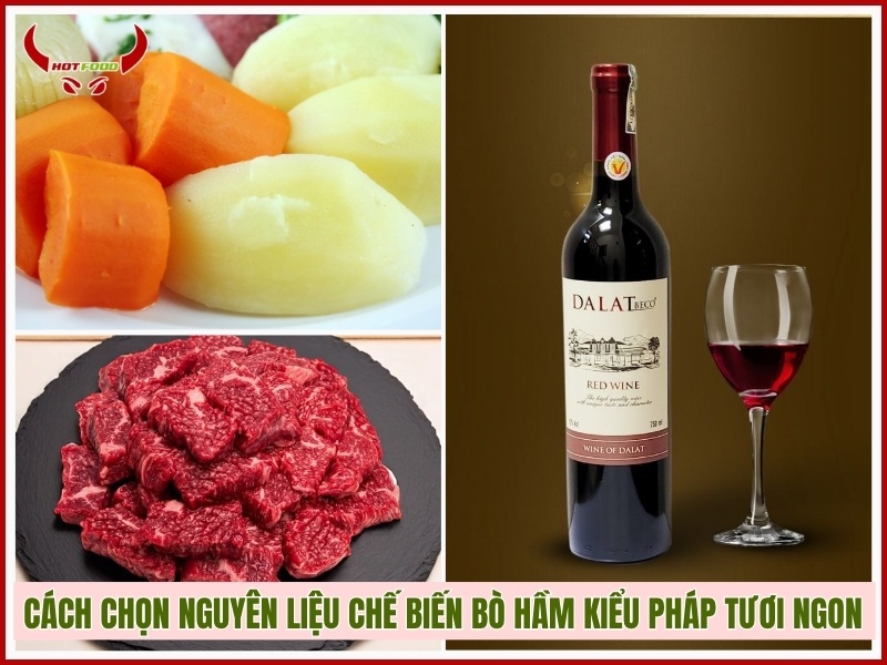 Cách chọn mua nguyên liệu chế biến bò hầm kiểu Pháp tươi ngon