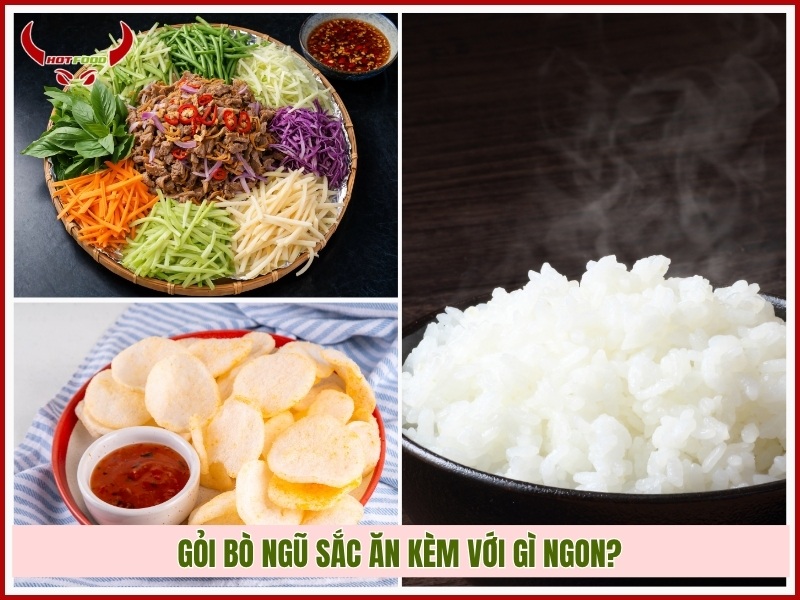 Gỏi bò ngũ sắc ăn kèm với gì ngon?