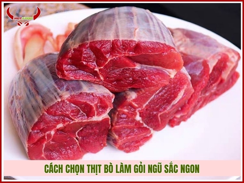 Cách chọn thịt bò làm gỏi ngũ sắc ngon