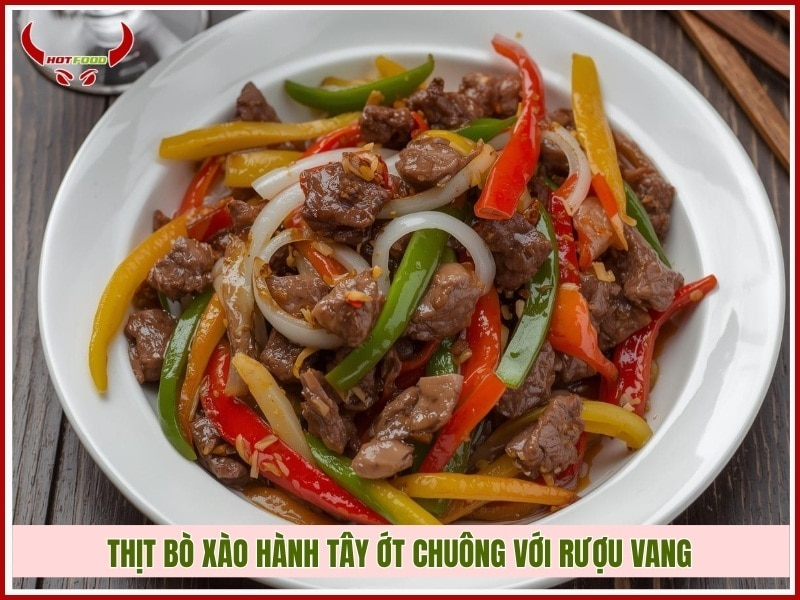 Cách làm thịt bò xào hành tây ớt chuông với rượu vang