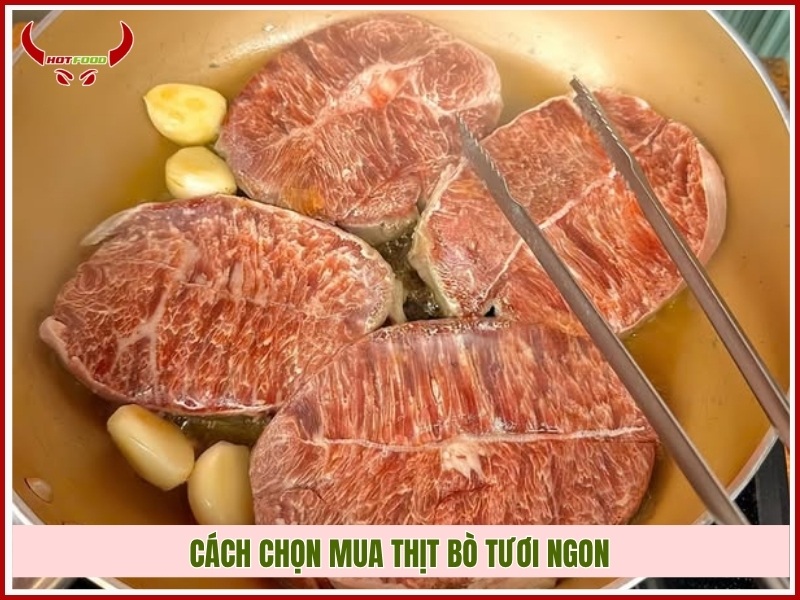 Cách chọn mua thịt bò tươi ngon