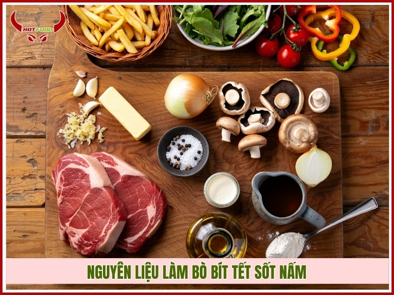 Nguyên liệu làm bò bít tết sốt nấm