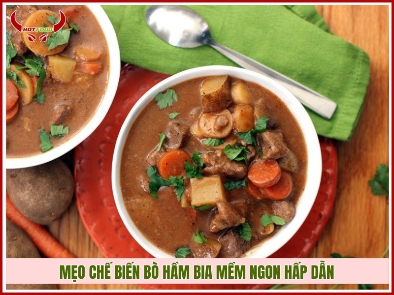 Mẹo chế biến bò hầm bia mềm ngon hấp dẫn