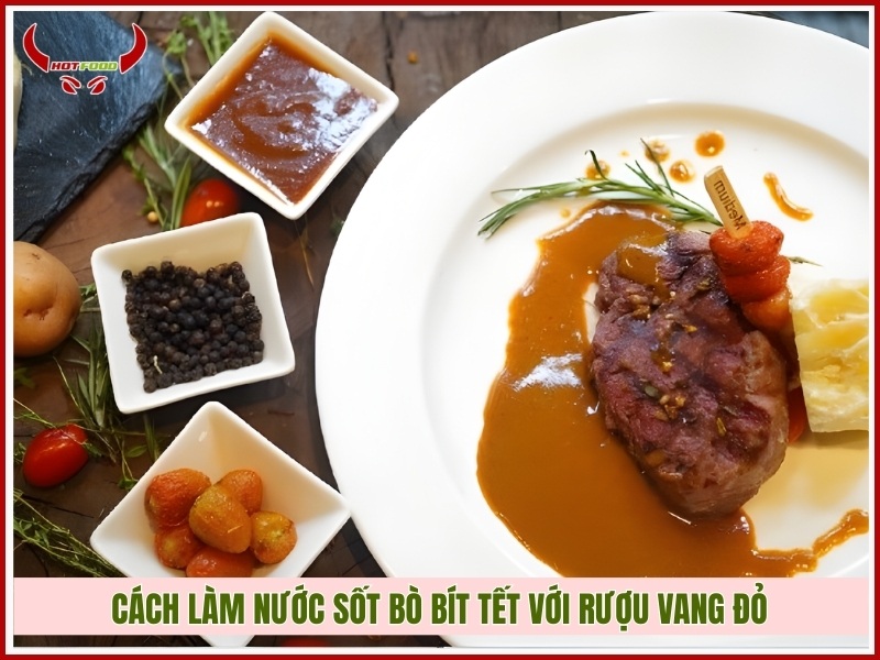 Cách làm nước sốt bò bít tết với rượu vang đỏ