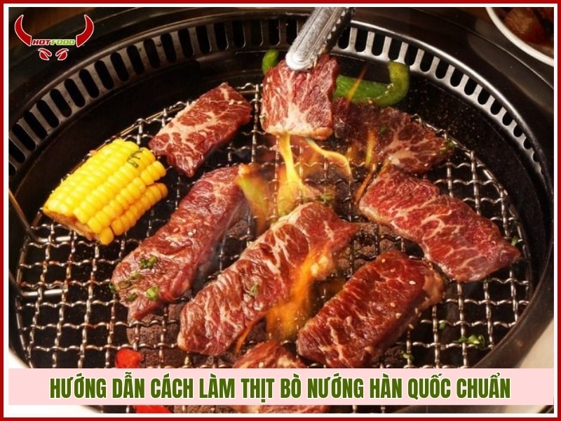 Hướng dẫn cách làm thịt bò nướng Hàn Quốc chuẩn
