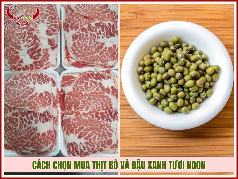 Cách chọn mua thịt bò và đậu xanh tươi ngon