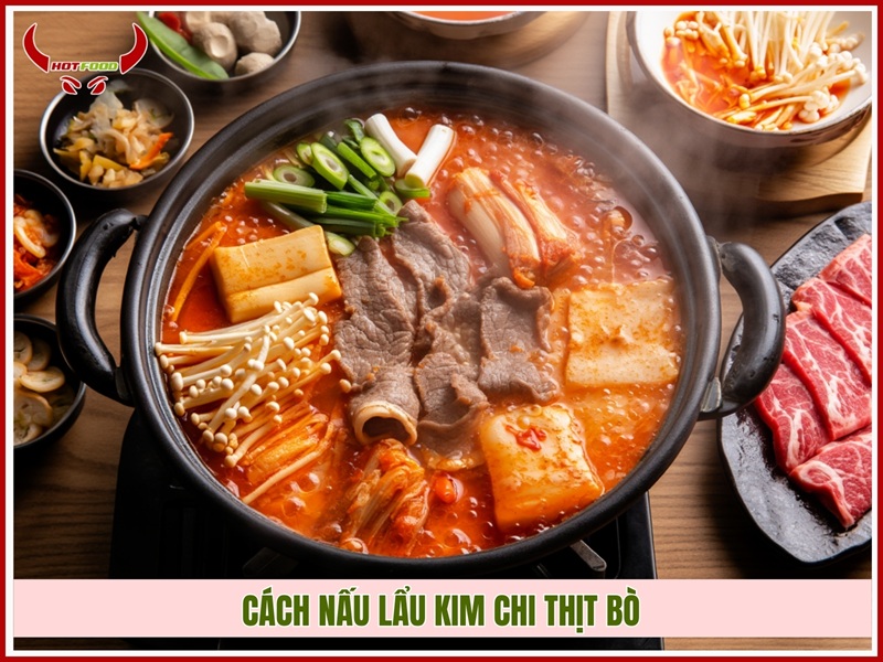 Cách nấu lẩu kim chi thịt bò ngon 