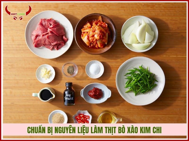 Chuẩn bị nguyên liệu làm thịt bò xào kim chi