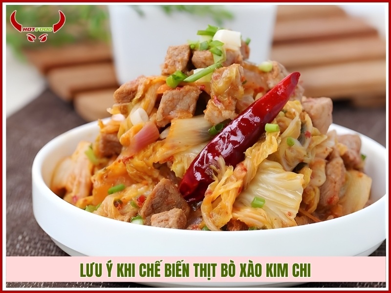 Lưu ý khi chế biến thịt bò xào kim chi