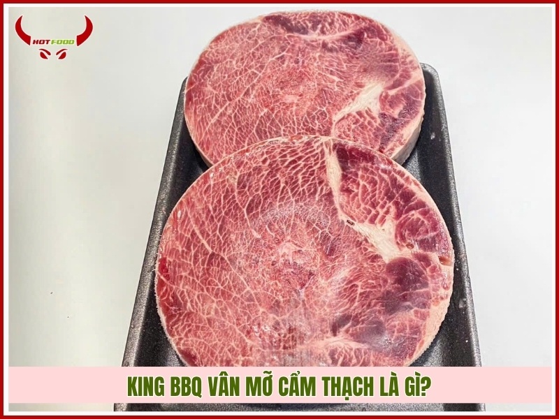 KING BBQ vân mỡ cẩm thạch là gì?