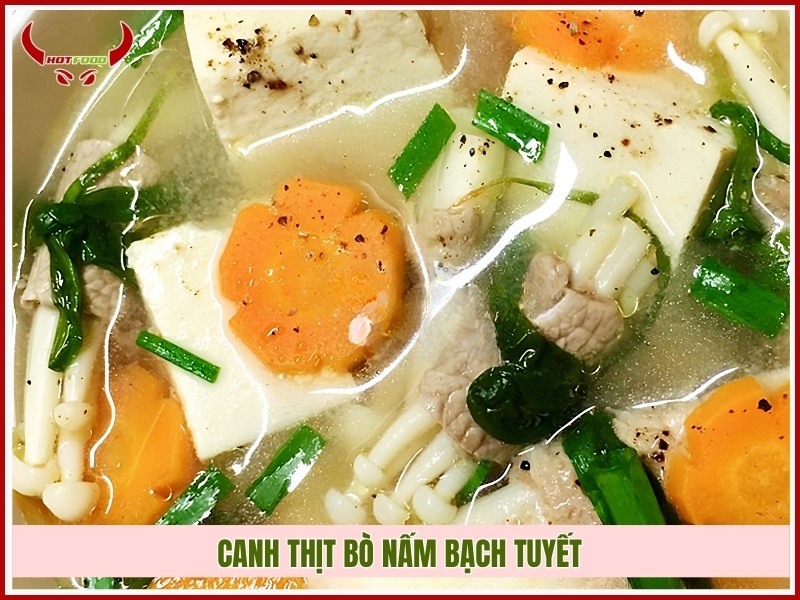 Canh thịt bò nấm bạch tuyết