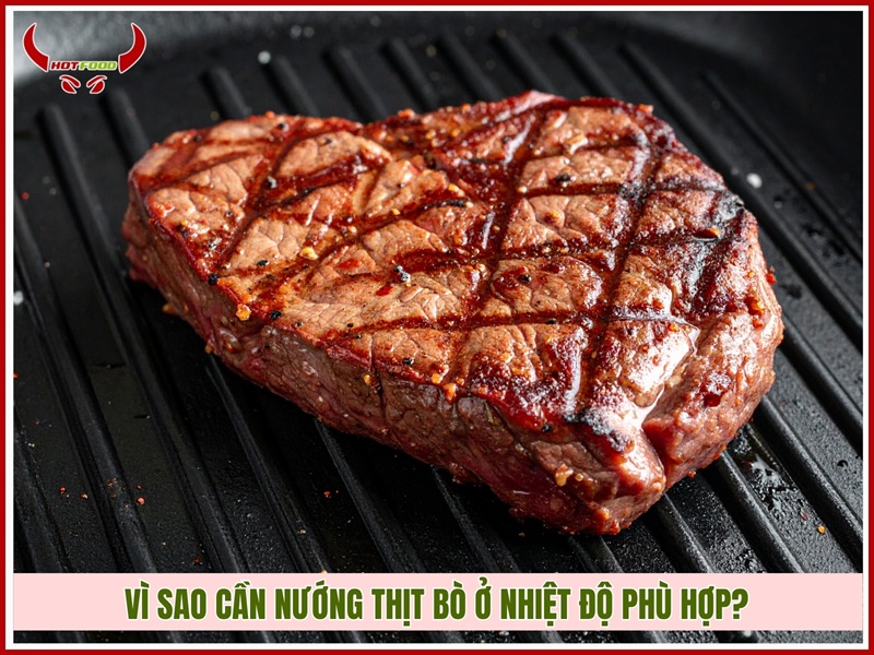 Vì sao cần nướng thịt bò ở nhiệt độ phù hợp?