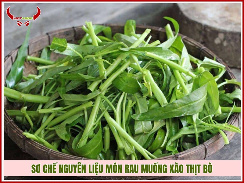 So che nguyen lieu che bien rau muong xao thit bo