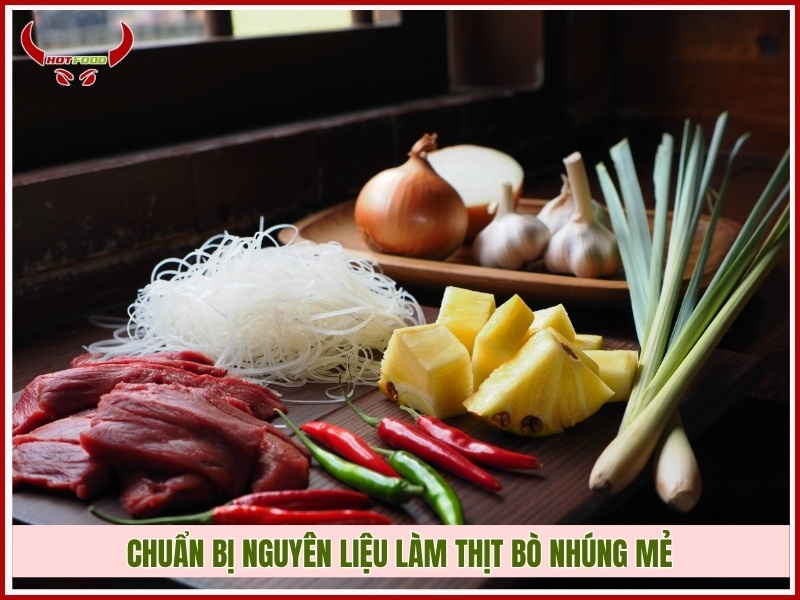 Chuẩn bị nguyên liệu làm thịt bò nhúng mẻ