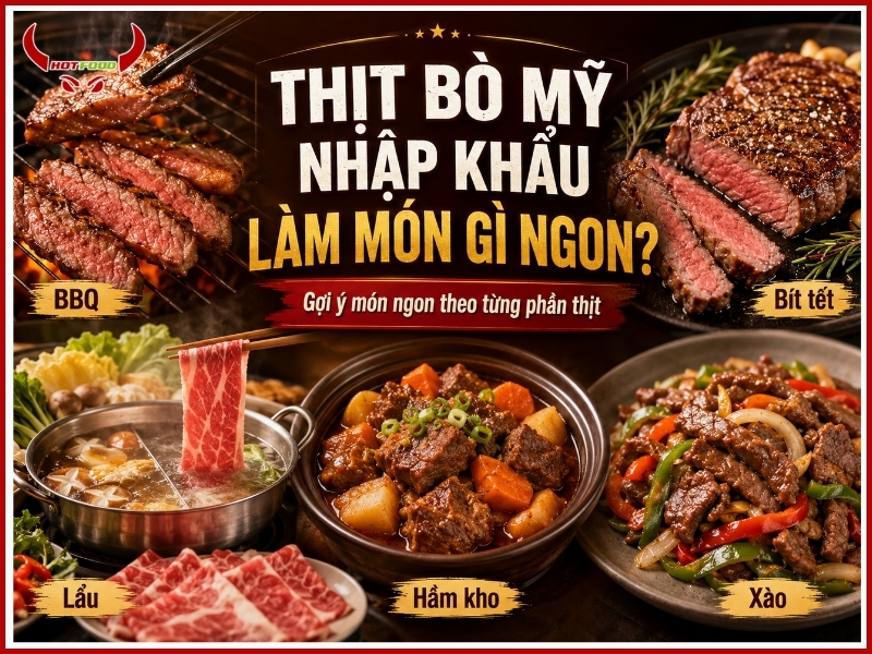 Thịt bò Mỹ nhập khẩu làm món gì ngon?