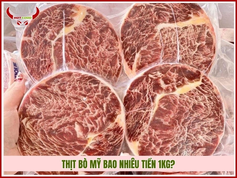 Thịt bò Mỹ bao nhiêu tiền 1kg?