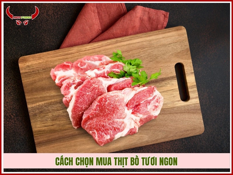 Cách chọn mua thịt bò tươi ngon
