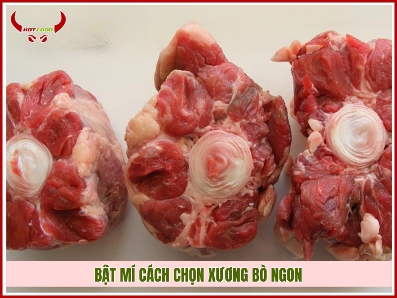Bật mí cách chọn xương bò ngon