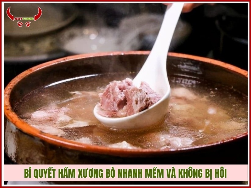 Bí quyết hầm xương bò nhanh mềm và không bị hôi