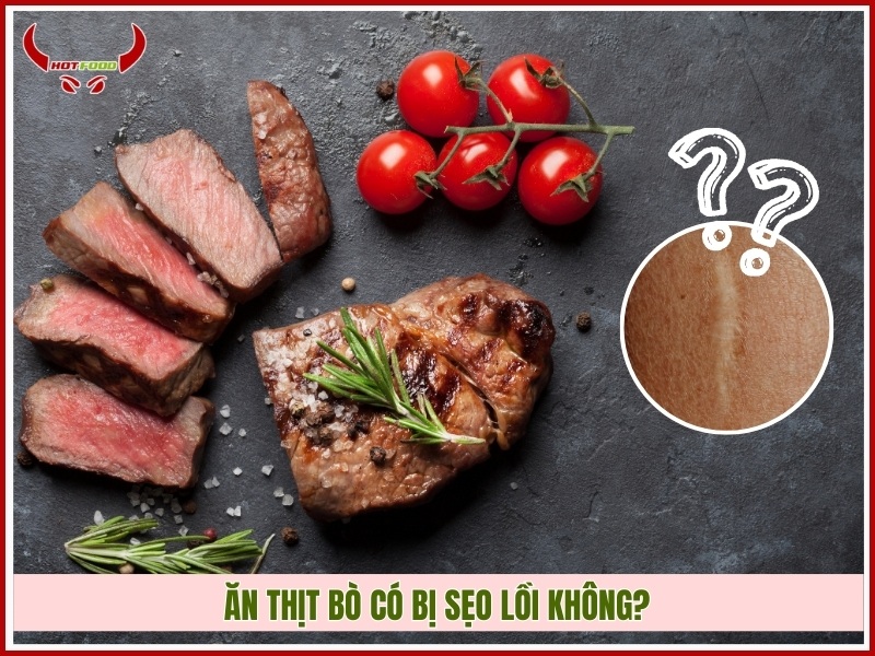 Ăn thịt bò có bị sẹo lồi không?