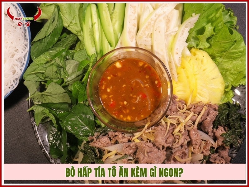 Bò hấp tía tô ăn kèm gì ngon?
