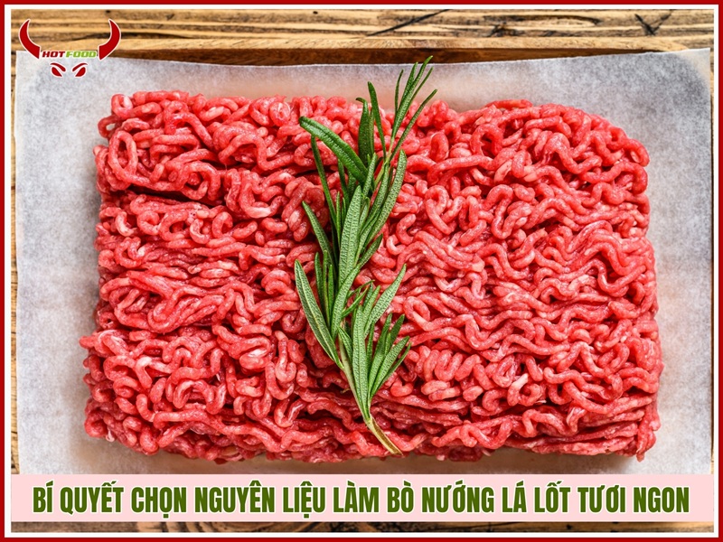 Bí quyết chọn nguyên liệu làm bò nướng lá lốt tươi ngon