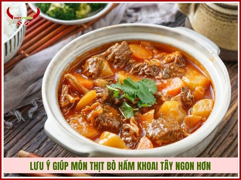 Những lưu ý giúp món thịt bò hầm khoai tây ngon hơn