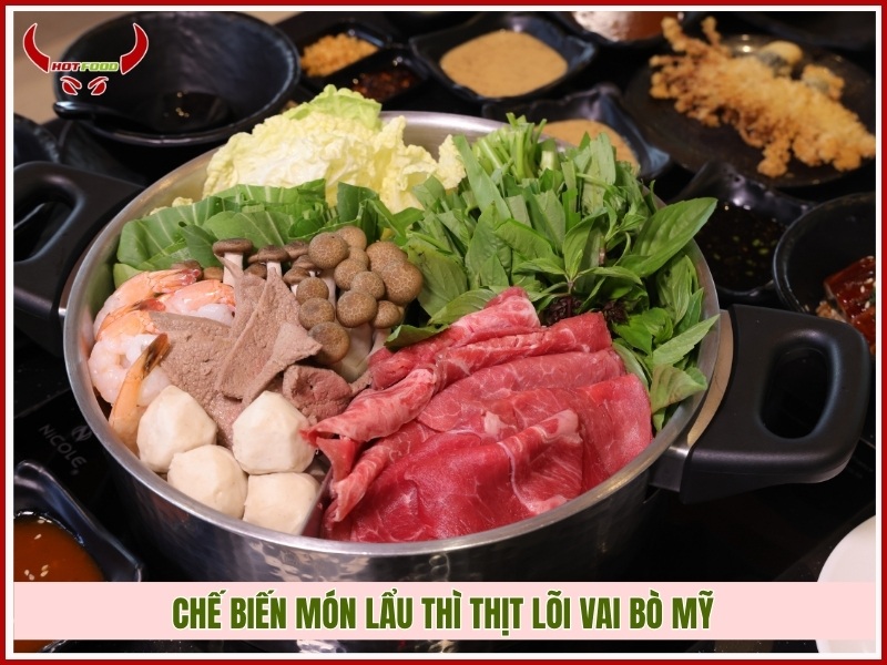 Chế biến món lẩu thì thịt lõi vai bò Mỹ 