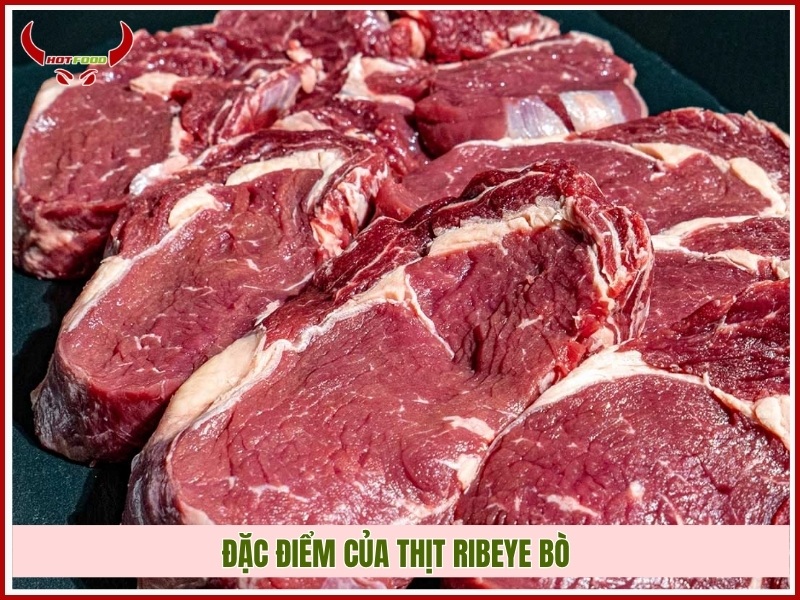 Đặc điểm của thịt Ribeye bò
