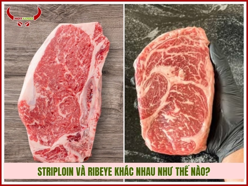 Striploin và Ribeye khác nhau như thế nào?