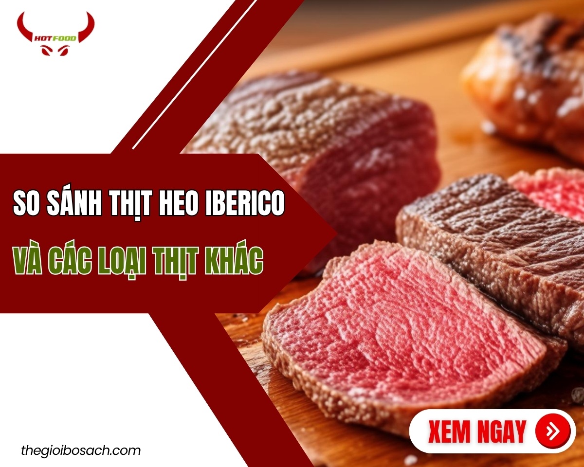 so sanh thit heo iberico va cac loai thit khac
