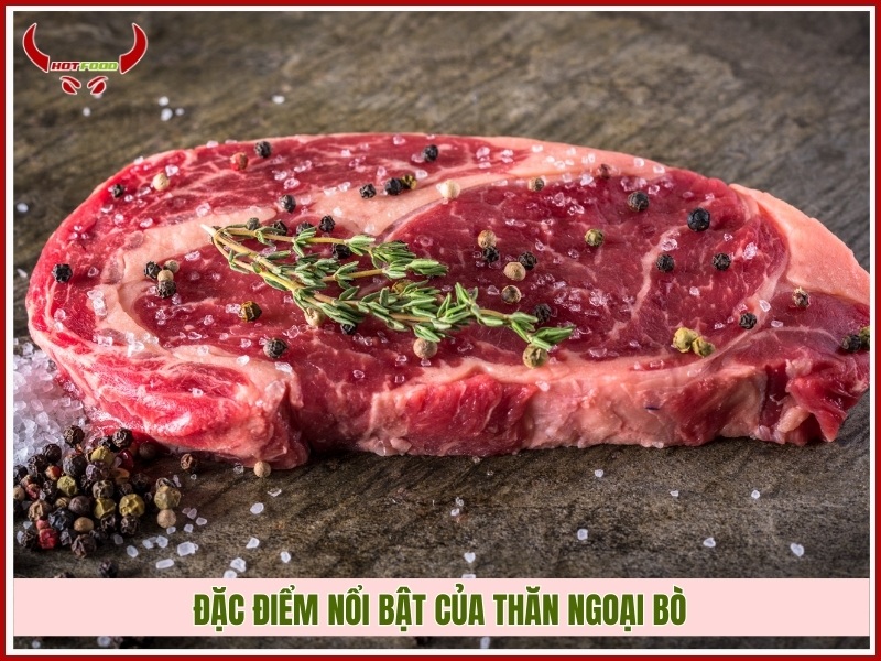 Đặc điểm nổi bật của thăn ngoại bò