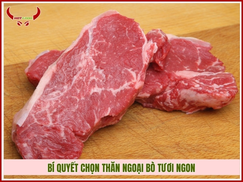 Bí quyết chọn thăn ngoại bò tươi ngon