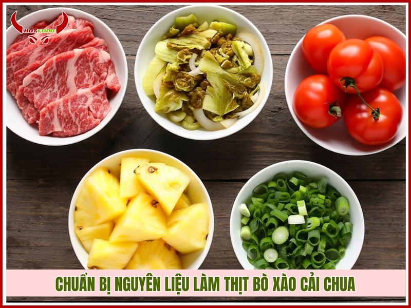 Chuẩn bị nguyên liệu làm thịt bò xào cải chua