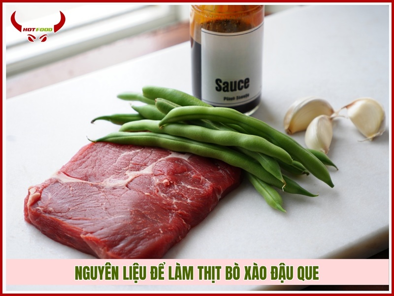 Nguyên liệu cần chuẩn bị làm thịt bò xào đậu que