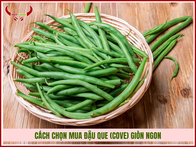 Cách chọn mua đậu que (cove) giòn ngon