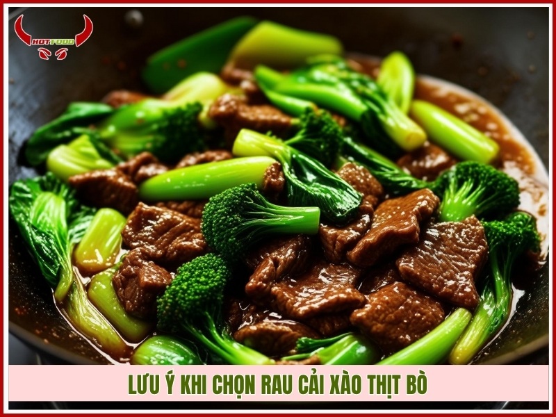 Luu y khi chon rau cai xao thit bo
