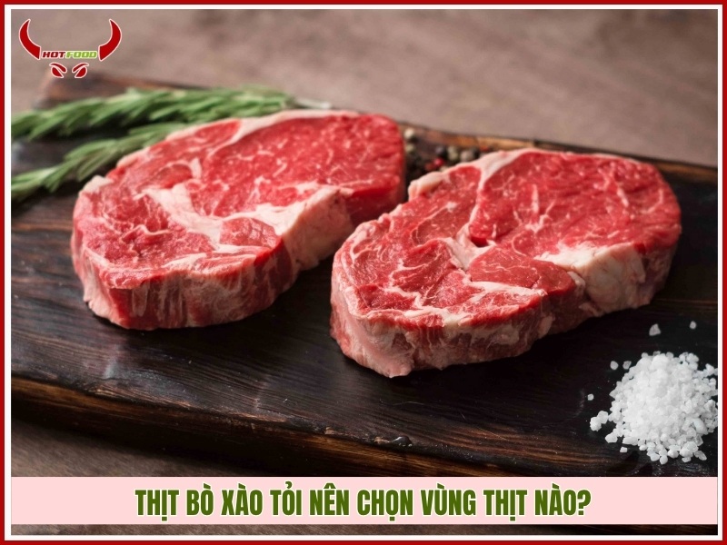 Thit bo xao toi nen chon vung thit nao