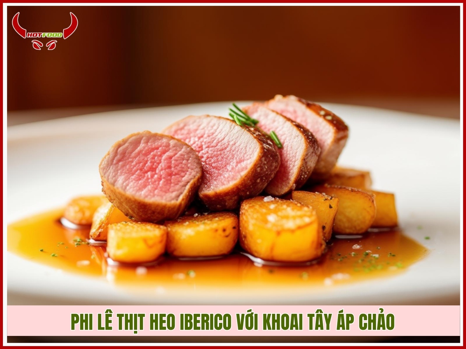 phi le thit heo iberico voi khoai tay ap chao