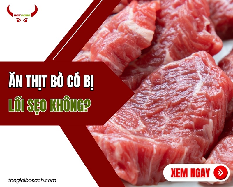 Ăn thịt bò có bị sẹo lồi không? Giải đáp CHI TIẾT NHẤT