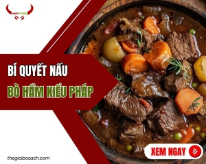 Bí quyết nấu bò hầm kiểu Pháp NGON ĐẬM VỊ