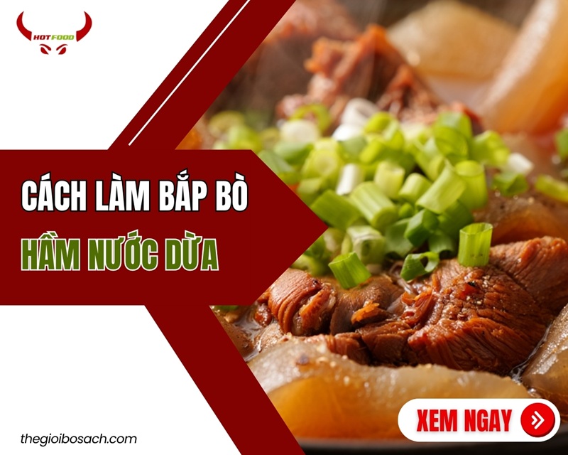 Cách làm bắp bò hầm nước dừa thơm MỀM ngon tại nhà
