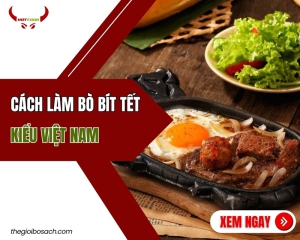Cách làm bò bít tết kiểu Việt Nam ngon CHUẨN VỊ