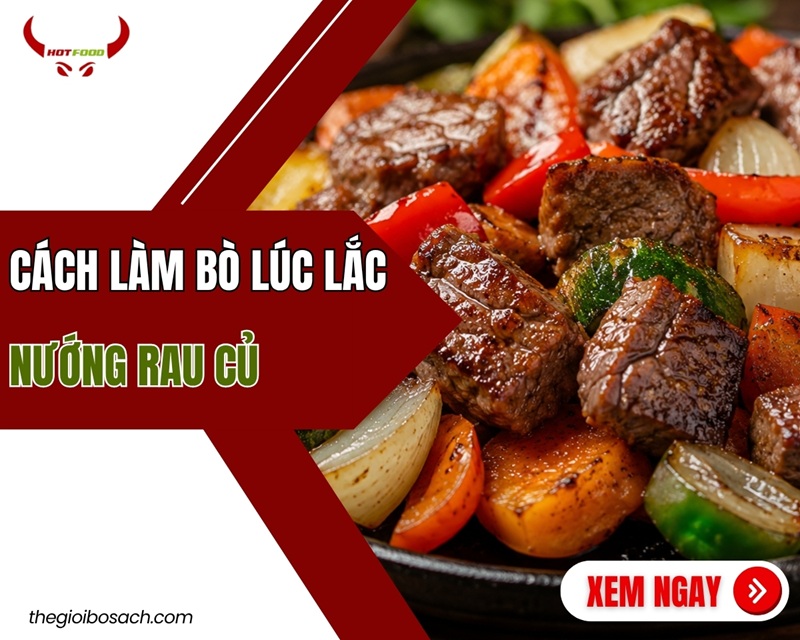 Cách làm bò lúc lắc nướng rau củ