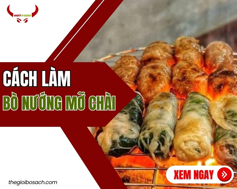 Cách làm bò nướng mỡ chài