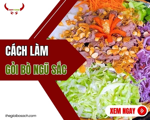Cách Làm Gỏi Bò Ngũ Sắc Ngon & Bổ Dưỡng Tại Nhà