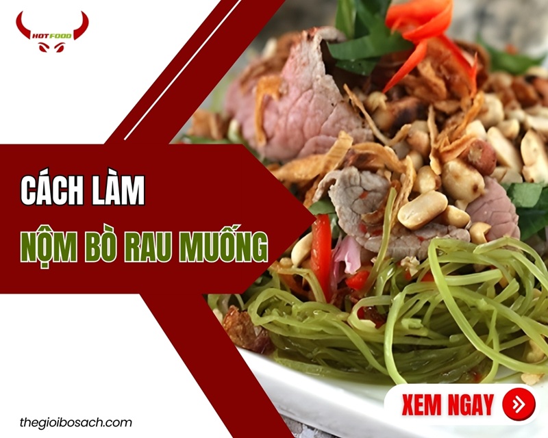 Cách làm nộm bò rau muống GIÒN NGON đơn giản tại nhà