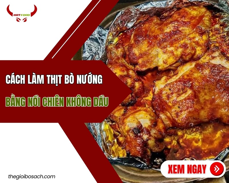 6 cách làm thịt bò nướng bằng nồi chiên không dầu NGON